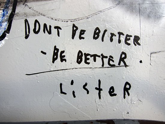 don't be bitter - be better