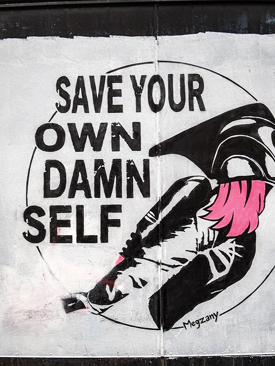 SAVE YOU OWN DAMN SELF